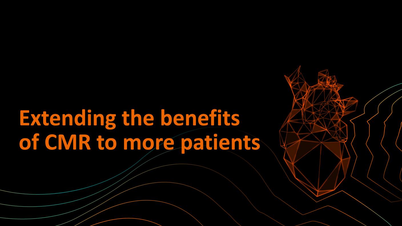 MAGNETOM Sola Extending the benefits of CMR to more paitients