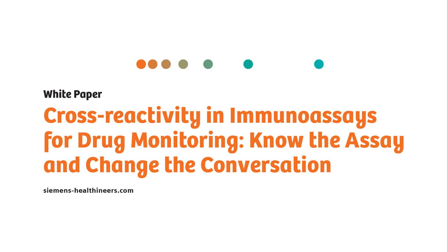 White paper titled "Cross-reactivity in Immunoassays for Drug Monitoring: Know the Assay and Change the Conversation."