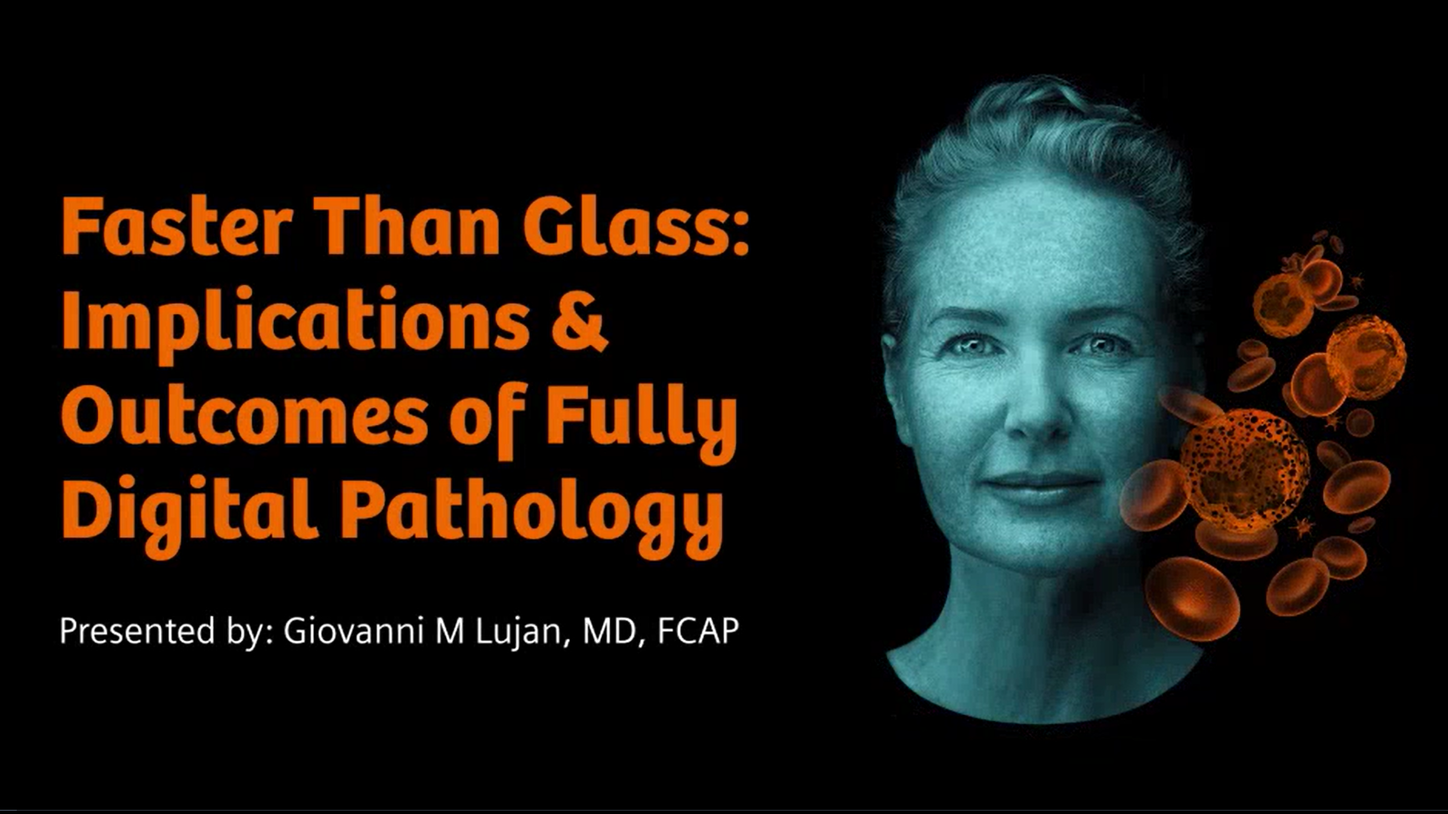 Webinar title card, "Faster Than Glass: Implications & Outcomes of Fully Digital Pathology, Presented by Giovanni M. Lujan, MD, FCAP"