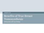 Benefits of True Breast Tomosynthesis Image