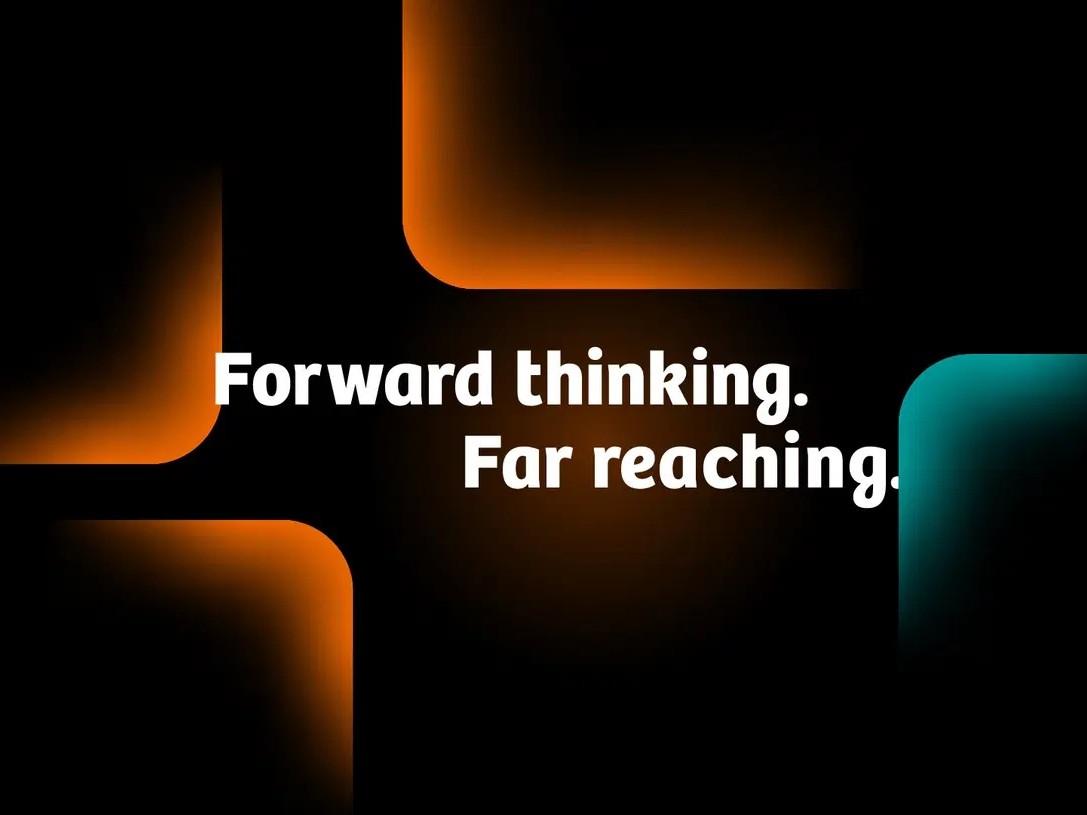 Forward thinking. Far reaching.