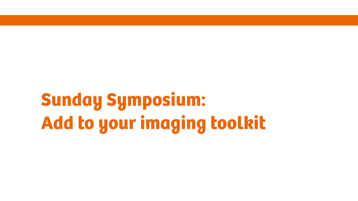 "Sunday symposium: Add to your imaging toolkit"
